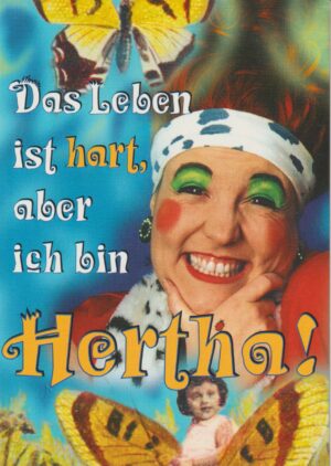Das Leben ist hart, aber ich bin Hertha!